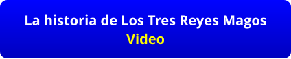 La historia de Los Tres Reyes Magos Video