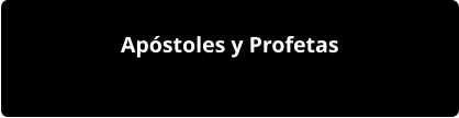Apóstoles y Profetas