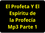 El Profeta Y El Espíritu de la Profecía Mp3 Parte 1