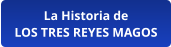 La Historia de LOS TRES REYES MAGOS