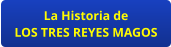La Historia de LOS TRES REYES MAGOS