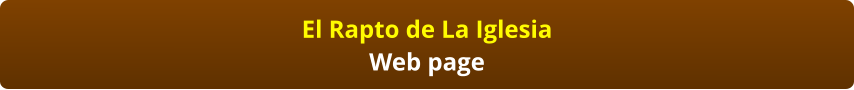 El Rapto de La Iglesia Web page